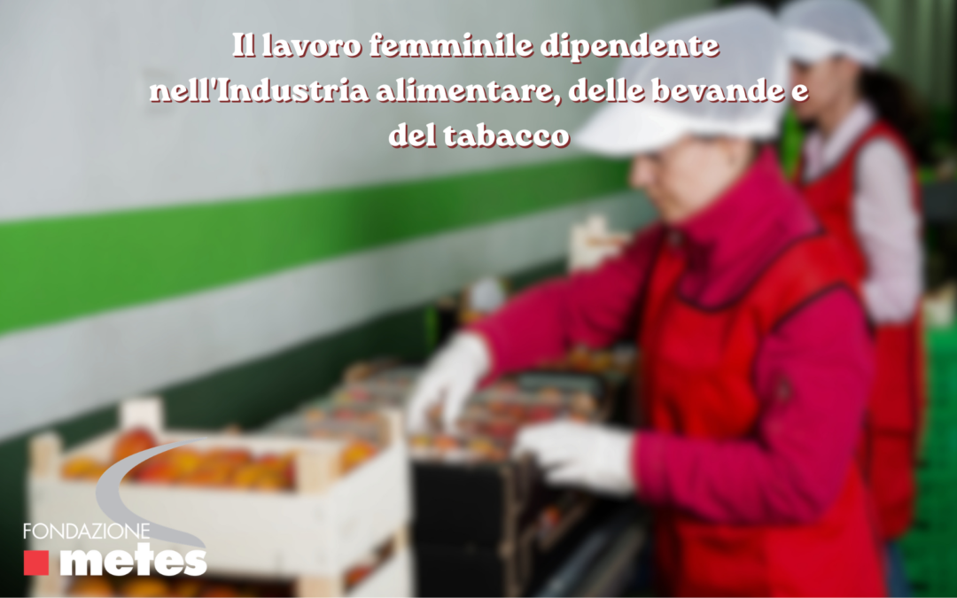 Nota su Il lavoro femminile dipendente nell’Industria alimentare, delle bevande e del tabacco