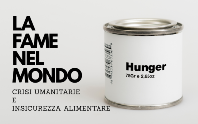 Nota LA FAME NEL MONDO-CRISI UMANITARIE E INSICUREZZA ALIMENTARE