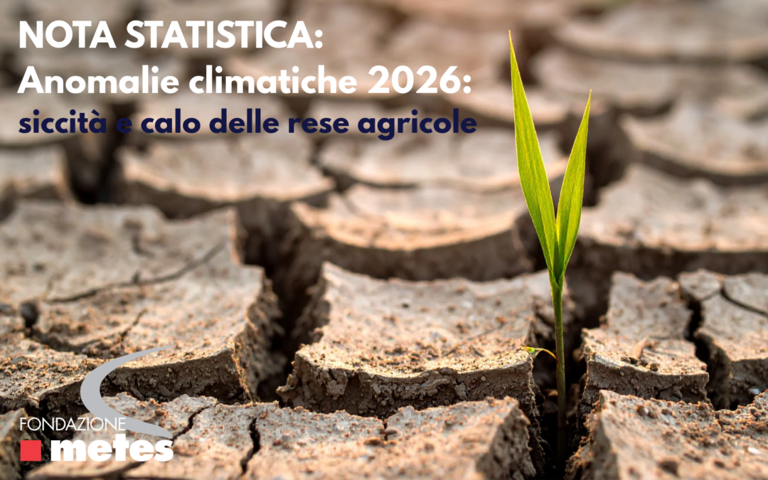 Nota Statistica: Anomalie climatiche 2026: siccità e calo delle rese agricole